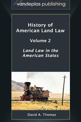 History Of American Land Law Volume 2 Land Law In The American States