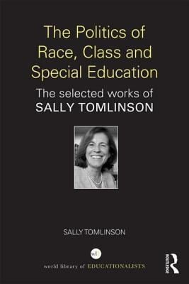 The Politics Of Race Class And Special Education The Selected Works Of Sally Tomlinson