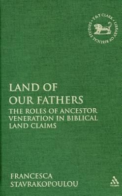 Land Of Our Fathers The Roles Of Ancestor Veneration In Biblical Land Claims