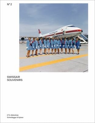 Swissair Souvenirs Das Fotoarchiv Der Swissair The Swissair Photo Archive