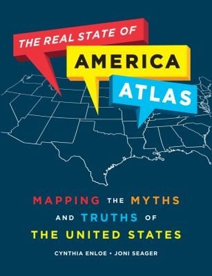 The Real State Of America Atlas Mapping The Myths And Truths Of The United States