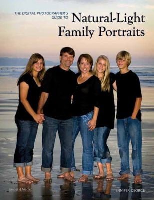 The Digital Photographers Guide To Naturallight Family Portraits
