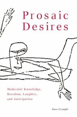 Prosaic Desires Modernist Knowing Boredom Laughter And Anticipation
