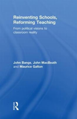 Reinventing Schools Reforming Teaching From Political Visions To Classroom Reality