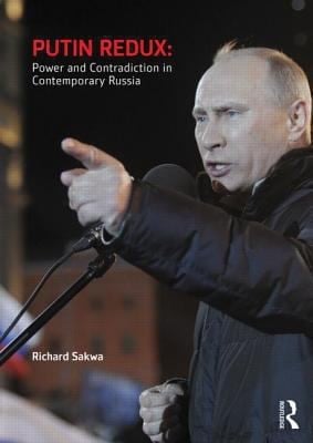 Putin Redux Power And Contradiction In Contemporary Russia