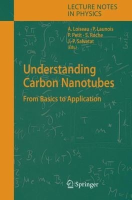 Understanding Carbon Nanotubes From Basics To Applications