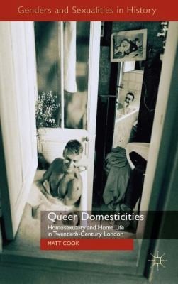 Queer Domesticities
Genders and Sexualities in History