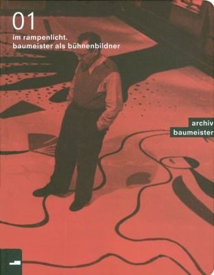 Im Rampenlicht Baumeister Als Bhnenbildner Anlsslich Der Ausstellung Im Rampenlicht Baumeister Als Bhnenbildner Kunstmuseum Stuttgart 29 September 9 Dezember 2007 On The Occasion Of The Exhibition In The Spotlight Baumeister As Set Designer Kunstmuseum Stuttgart September 29 December 9 2007