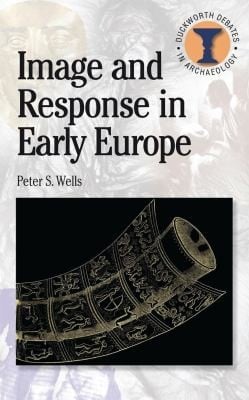 Image and Response in Early Europe
Duckworth Debates in Archaeology
