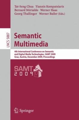 Semantic Multimedia 4th International Conference On Semantic And Digital Media Technologies Samt 2009 Graz Austria December 24 2009 Proceedings