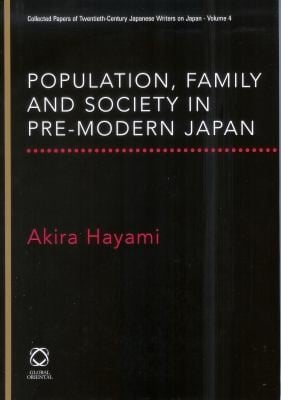 Population Family And Society In Premodern Japan Collected Papers Of Akira Hayami