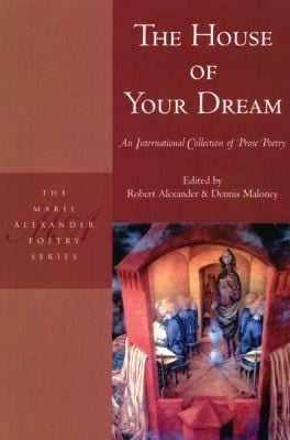 The House Of Your Dream An International Collection Of Prose Poetry