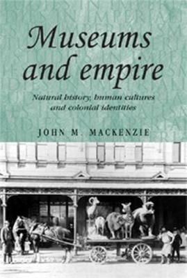 Museums And Empire Natural History Human Cultures And Colonial Identities