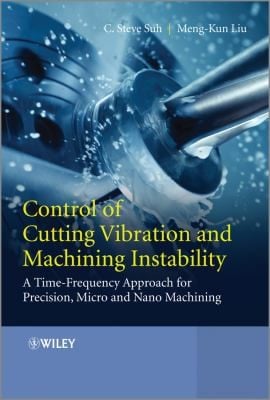 Control Of Cutting Vibration And Machining Instability Timefrequency Approach For Precision Micro And Nano Machining
