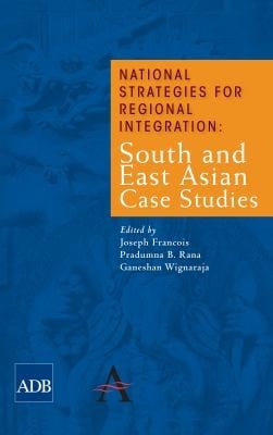 National Strategies For Regional Integration South And East Asian Case Studies