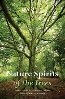 Nature Spirits Of The Trees Interviews With Verena Stal Von Holstein