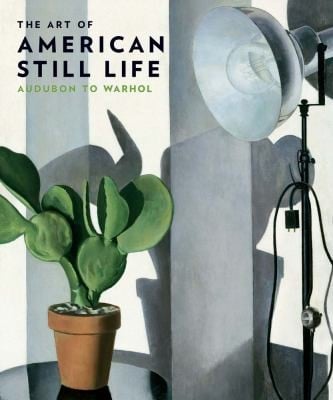 Inventing American Still Life 18001960