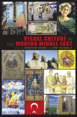 Visual Culture In The Modern Middle East Rhetoric Of The Image