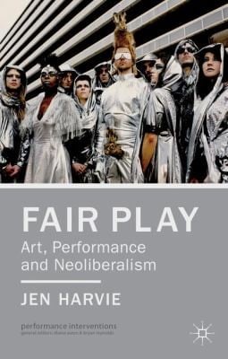 Fair Play Art Performance And Neoliberalism
