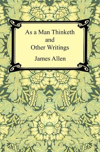 As a Man Thinketh and Other Writings