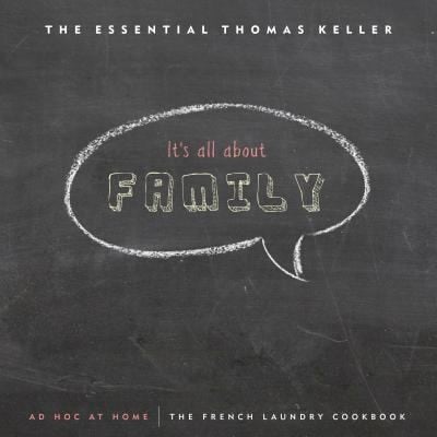 The Essential Thomas Keller Its All About Family