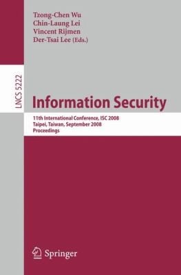Information Security 11th International Conference Isc 2008 Taipei Taiwan September 1518 2008 Proceedings