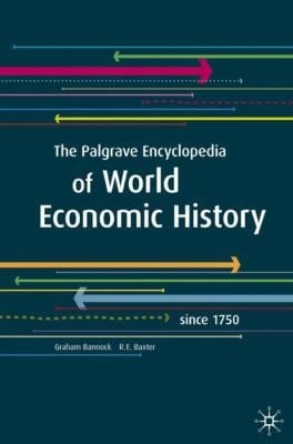 The Palgrave Encyclopedia Of World Economic History Since 1750