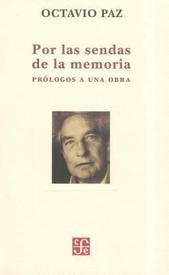 Por Las Sendas De La Memoria Prlogos A Una Obra