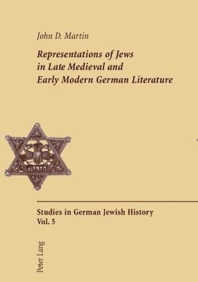 Representations Of Jews In Late Medieval And Early Modern German Literature