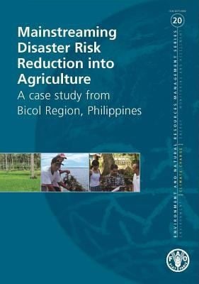 Mainstreaming Disaster Risk Reduction Into Agriculture A Case Study From Bicol Region Philippines