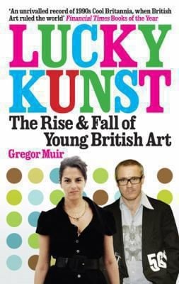 Lunky Kunst The Rise And Fall Of Young British Art