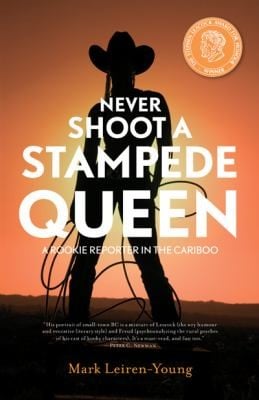 Never Shoot A Stampede Queen A Rookie Reporter In The Cariboo