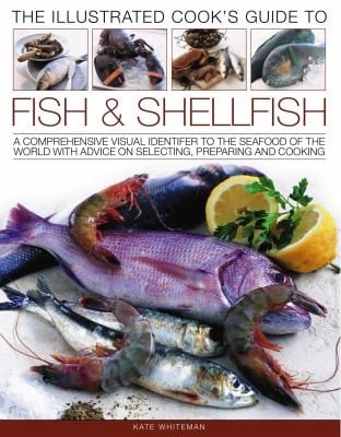 Cooks Illustrated Guide To Fish And Shellfish A Comprehensive Visual Identifier To The Seafood Of The World With Advice On Selecting Preparing And Cooking