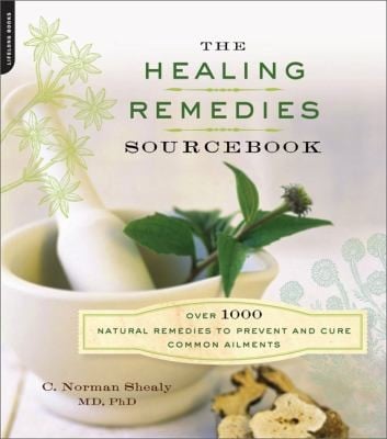 The Healing Remedies Sourcebook Over 1000 Natural Remedies To Prevent And Cure Common Ailments
