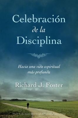 Celebracin De La Disciplina Hacia Una Vida Espiritual Ms Profunda