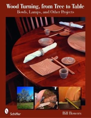 Wood Turning From Tree To Table Bowls Lamps Other Projects