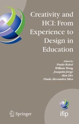 Creativity And Hci From Experience To Design In Education Selected Contributions From Hcied 2007 March 2930 2007 Aviero Portugal