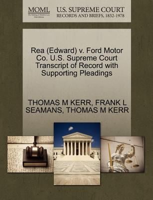 Rea Edward V Ford Motor Co US Supreme Court Transcript of Record with Supporting Pleadings