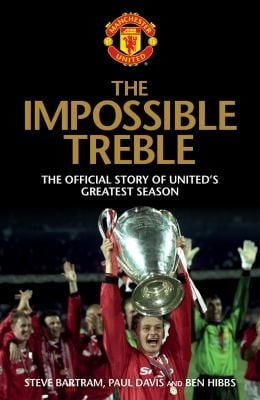 The Impossible Treble The Official Story Of Uniteds Greatest Season