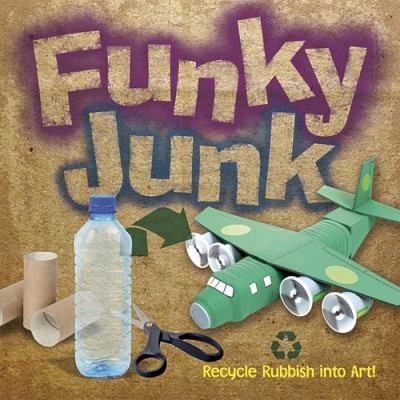 Funky Junk Recycle Rubbish Into Art