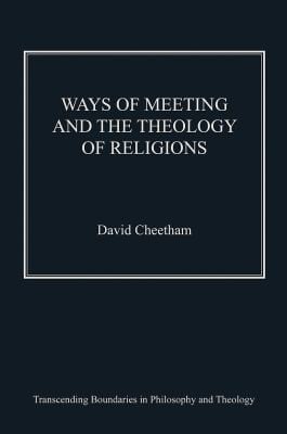 Ways Of Meeting And The Theology Of Religions