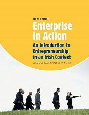 Enterprise In Action An Introduction To Entrepreneurship In An Irish Context