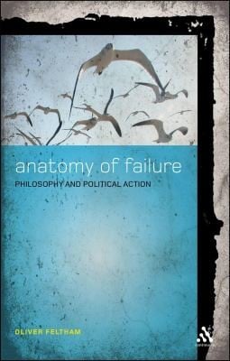 Anatomy Of Failure Philosophy And Political Action