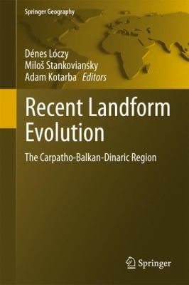Recent Landform Evolution The Carpathobalkandinaric Region