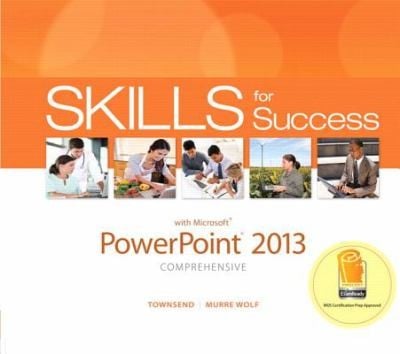 Skills For Success With Powerpoint 2013 Comprehensive