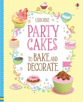 Party Cakes To Bake And Decorate