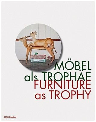 Mbel Als Trophe Furniture As Trophy Edited By Peter Noever With Contributions By Sebastian Hackenschmidt Et Al