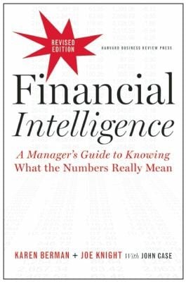 Financial Intelligence A Managers Guide To Knowing What The Numbers Really Mean