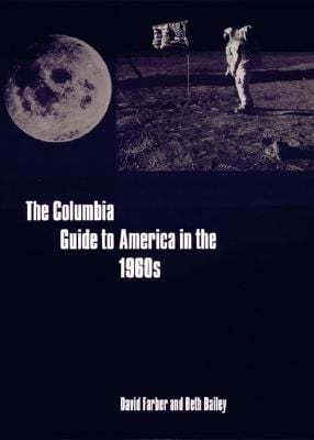The Columbia Guide To America In The 1960s