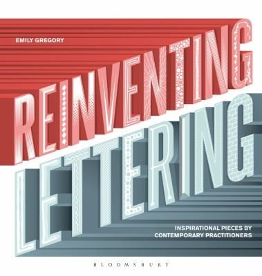 Reinventing Lettering Inspirational Pieces By Contemporary Practitioners